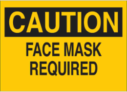 CAUTION Face Mask Required Sign, 7 Inch H x 10 Inch W, Polyester, Self-Adhesive