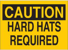 CAUTION Hard Hats Required Sign, 7 Inch H x 10 Inch W, Polyester, Durable