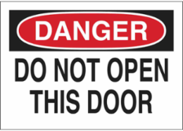 DANGER Do Not Open This Door Sign, 10" H x 14" W x 0.006" D, Polyester