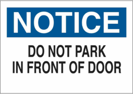 NOTICE Do Not Park In Front Of Door Sign, 10" H x 14" W x 0.006" D, Polyester