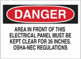 DANGER Area In Front Of This Electrical Panel Must Be Kept Clear For 36". Sign, 10" H x 14" W x 0.006" D, Polyester