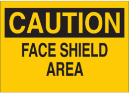 CAUTION Face Shield Area Sign, 10 Inch H x 14 Inch W, Polyester, Abrasion-Resistant