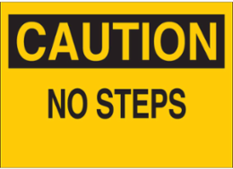 Caution No Steps Sign 10 Inch H x 14 Inch W, Polyester, Self-Adhesive, Outdoor Use