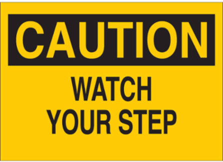 CAUTION Watch Your Step Sign, 10" H x 14" W x 0.006" D, Polyester