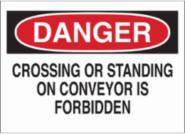 DANGER Crossing Or Standing On Conveyor Is Forbidden Sign, 7" H x 10" W x 0.006" D, Polyester
