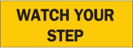 Watch Your Step Sign, 3.5" H x 10" W x 0.006" D, Polyester