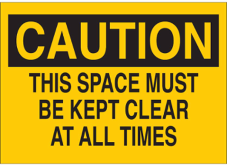 CAUTION This Space Must Be Kept Clear At All Times Sign, 7" H x 10" W x 0.006" D, Polyester