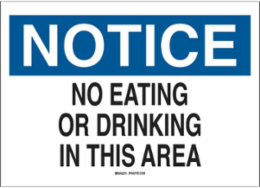 NOTICE No Eating Or Drinking In This Area Sign, 7" H x 10" W x 0.006" D, Polyester