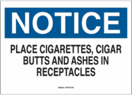 NOTICE Place Cigarettes, Cigar Butts And Ashes In Receptacles Sign, 7" H x 10" W x 0.006" D, Polyester