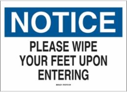 NOTICE Please Wipe Your Feet Upon Entering Sign, 7" H x 10" W x 0.006" D, Polyester