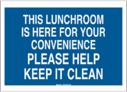 This Lunchroom Is Here For Your Convenience Please Help Keep It Clean Sign, 10" H x 14" W x 0.006" D, Polyester