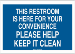 This Restroom Is Here For Your Convenience Please Help Keep It Clean Sign, 10" H x 14" W x 0.006" D, Polyester