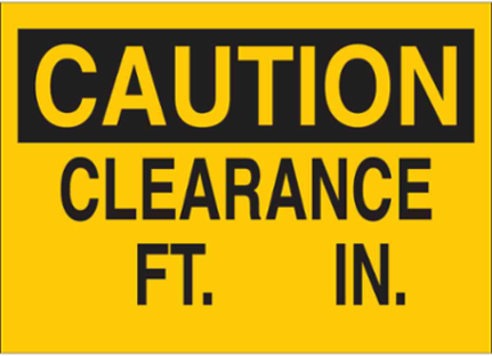 Caution Clearance Sign 10 Inch H x 14 Inch W, Polyester, Abrasion-Resistant
