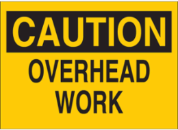 CAUTION Overhead Work Sign, 7 Inch x 10 Inch x 0.006 Inch, Polyester