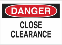 DANGER Close Clearance Sign, 7" H x 10" W x 0.006" D, Polyester