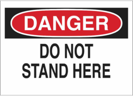 DANGER Do Not Stand Here Sign, 7" H x 10" W x 0.006" D, Polyester