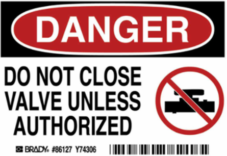 DANGER Do Not Close Valve Unless Authorized (5/Package) Sign, 3.5" H x 5" W x 0.006" D, Polyester