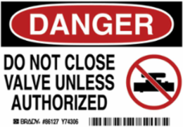DANGER Do Not Close Valve Unless Authorized (5/Package) Sign, 3.5" H x 5" W x 0.006" D, Polyester