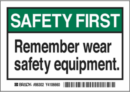 SAFETY FIRST Remember wear safety equipment. Labels, 3.5" H x 5" W x 0.006" D, Black/Green on White