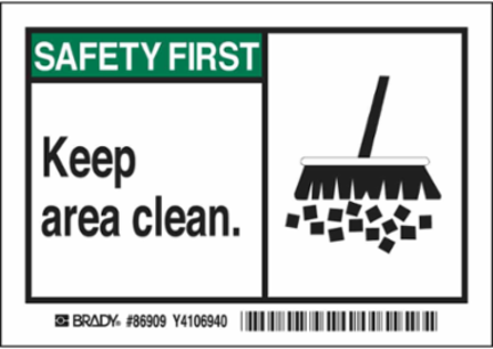 SAFETY FIRST Keep area clean. Labels, 3.5" H x 5" W x 0.006" D, Black/Green on White