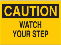 CAUTION Watch Your Step Sign, 3.5" H x 5" W x 0.006" D, Polyester