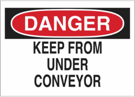 DANGER Keep From Under Conveyor Sign, 7" H x 10" W x 0.006" D, Polyester