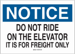 NOTICE Do Not Ride On The Elevator It Is For Freight Only Sign, 10" H x 14" W x 0.006" D, Polyester