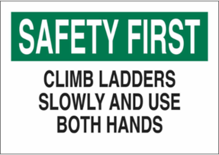 SAFETY FIRST Climb Ladders Slowly And Use Both Hands Sign, 7" H x 10" W x 0.006" D, Polyester