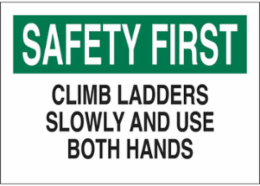 SAFETY FIRST Climb Ladders Slowly And Use Both Hands Sign, 10" H x 14" W x 0.006" D, Polyester