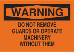 WARNING Do Not Remove Guards Or Operate Machinery Without Them Sign, 10" H x 14" W x 0.006" D, Polyester