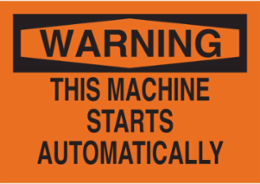 WARNING This Machine Starts Automatically Sign, 7" H x 10" W x 0.006" D, Polyester