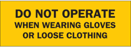 DO NOT OPERATE When Wearing Gloves Or Loose Clothing Sign, 3.5" H x 10" W x 0.006" D, Polyester
