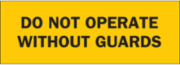 Do Not Operate Without Guards Sign, 3.5" H x 10" W x 0.006" D, Polyester