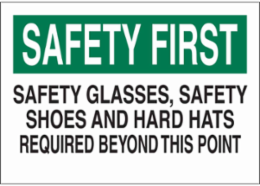 SAFETY FIRST Safety Glasses Safety Shoes And Hard Hats Required Sign, 7" H x 10" W x 0.006" D, Polyester