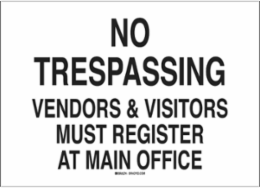 NO TRESPASSING Vendors & Visitors Must Register At Main Office Sign, 14" H x 20" W x 0.1" D, Black on White
