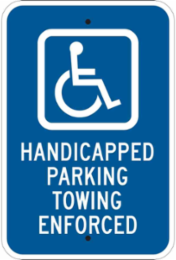 Handicapped Parking Towing Enforced Sign, 18" H x 12" W x 0.090" D, Aluminum