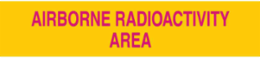 Airborne Radioactivity Area Sign, 1.6875 Inch H x 8 Inch W, Polycarbonate, Text Only