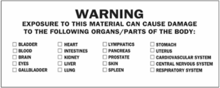 WARNING EXPOSURE TO THIS MATERIAL CAN CAUSE DAMAGE TO THE FOLLOWING ORGANS/PARTS OF BODY: Labels, 1.5" H x 4" W x 0.005" D, Black on White