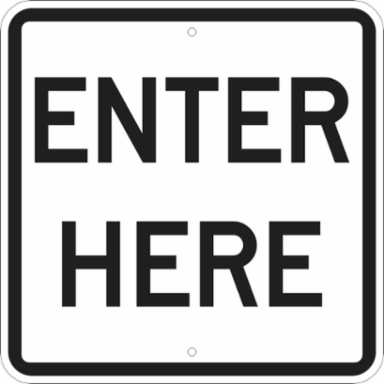 Enter Here Sign, 18" H x 18" W x .035" D