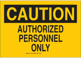 CAUTION Authorized Personnel Only Sign 7 Inch x 10 Inch, 0.01 Inch Thick