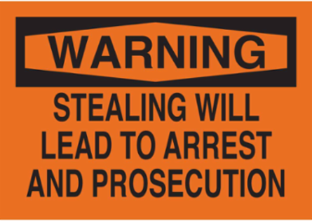 WARNING Stealing Will Lead To Arrest And Prosecution Sign, 10" H x 14" W x 0.06" D, Black on Orange