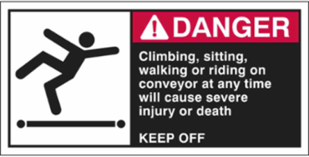 CLIMBING, SITTING, WALKING OR RIDING ON CONVEYOR AT ANY TIME WILL CAUSE SEVERE INJURY OR… Labels, 2.5" H x 5" W x 0.006" D, Black/Red on White