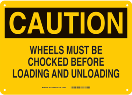 CAUTION Wheels Must Be Chocked Before Loading And Unloading Sign, 10" H x 14" W x 0.06" D
